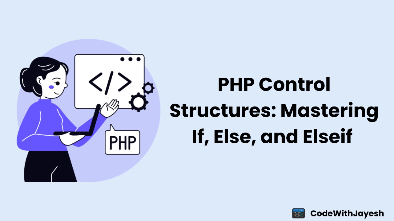 PHP Control Structures: Mastering If, Else, and Elseif with Simple Examples
