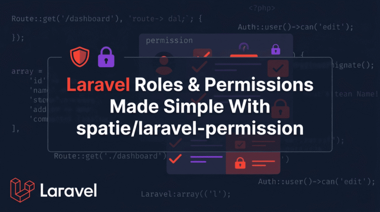 Laravel Roles & Permissions Made Simple With spatielaravel-permission
